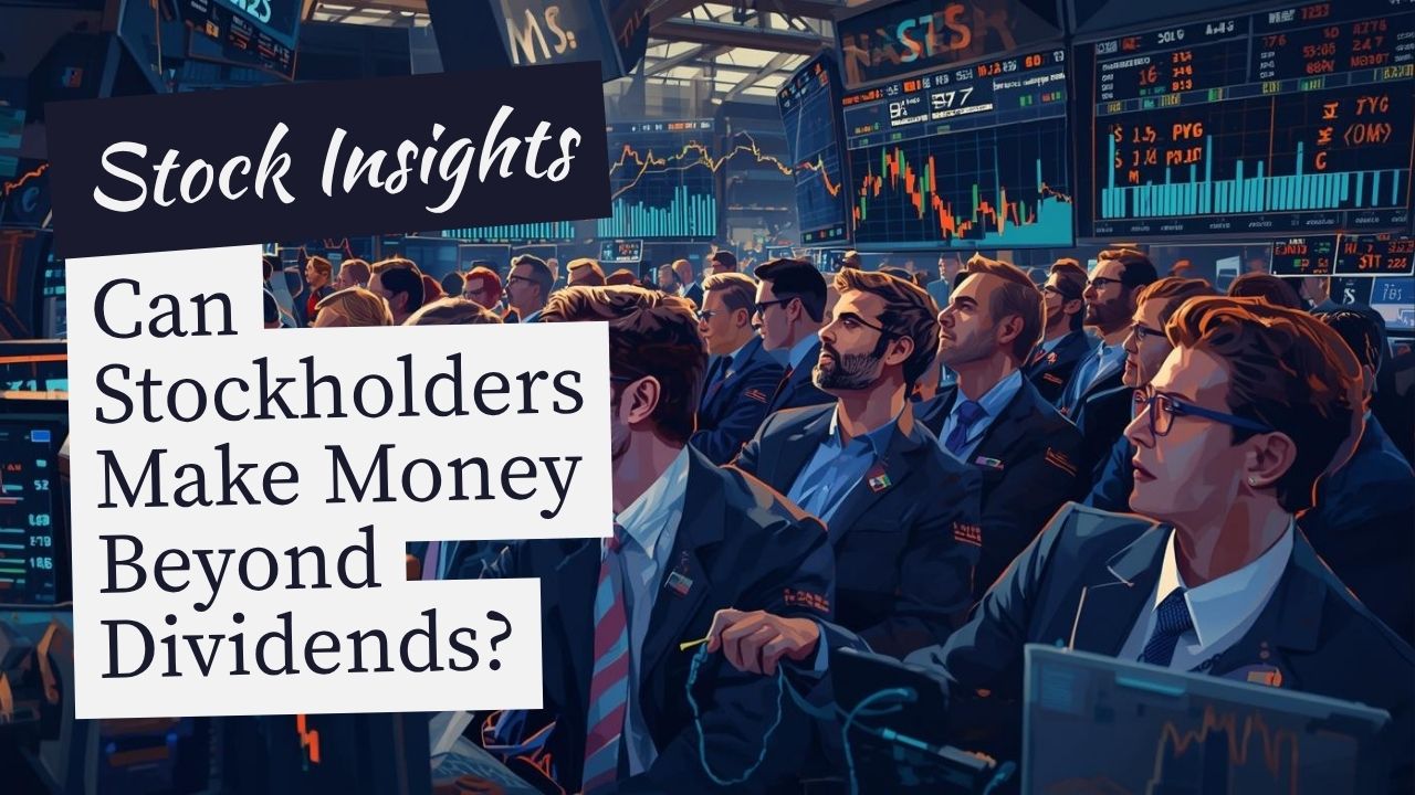 Can Stockholders Only Make Money by Collecting Dividends
