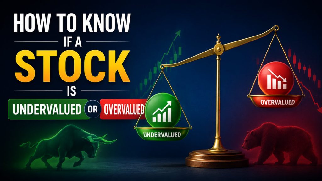 How to Know if a Stock Is Undervalued or Overvalued